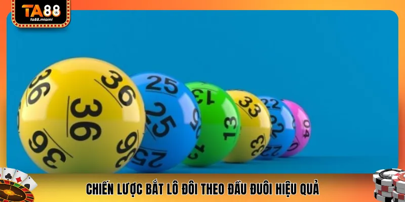 Chiến lược bắt lô đôi theo đầu đuôi hiệu quả