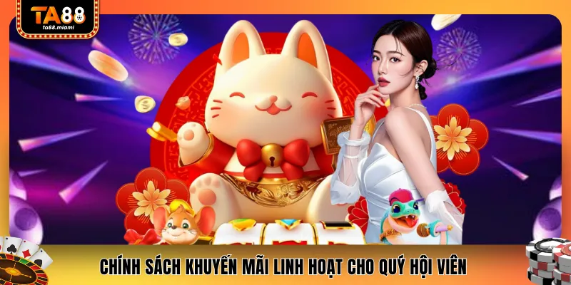 Chính sách khuyến mãi linh hoạt cho quý hội viên 