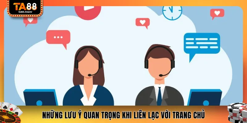 Những lưu ý quan trọng khi liên lạc với trang chủ