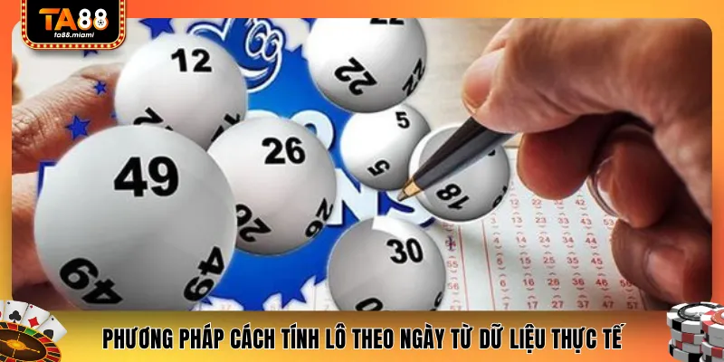 Phương pháp cách tính lô theo ngày từ dữ liệu thực tế