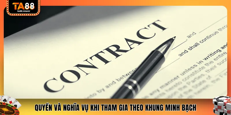 Quyền và nghĩa vụ khi tham gia theo khung minh bạch